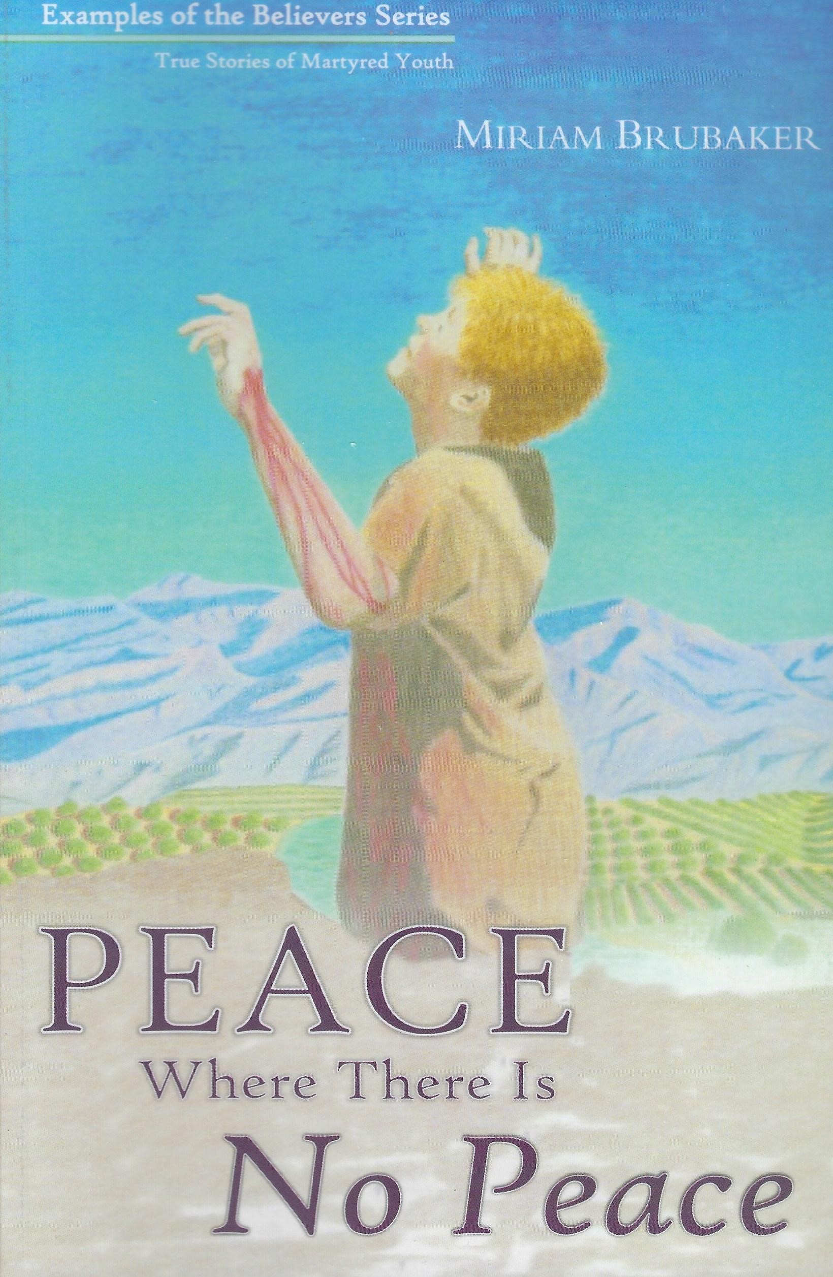 PEACE WHERE THERE IS NO PEACE Miriam Brubaker - Click Image to Close